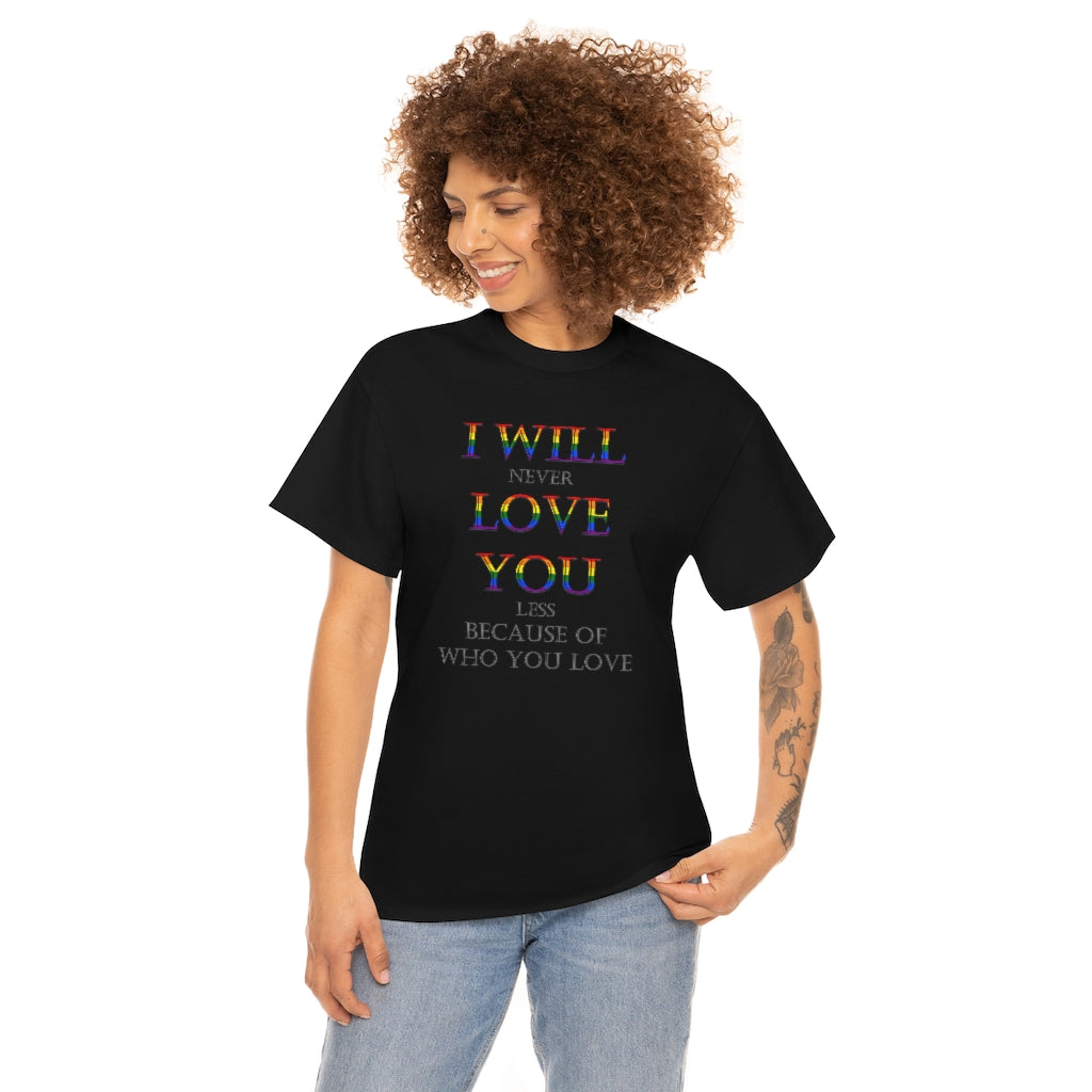 I Will Never Love You Less Heavy Cotton Tee