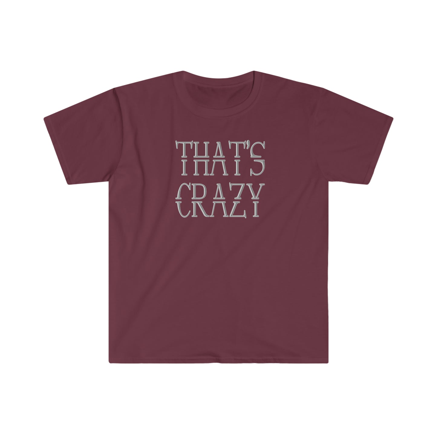 That's Crazy!!  Unisex Softstyle T-Shirt