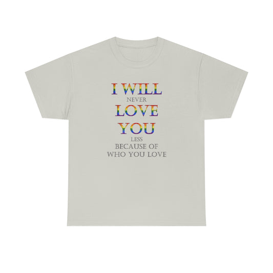 I Will Never Love You Less Heavy Cotton Tee