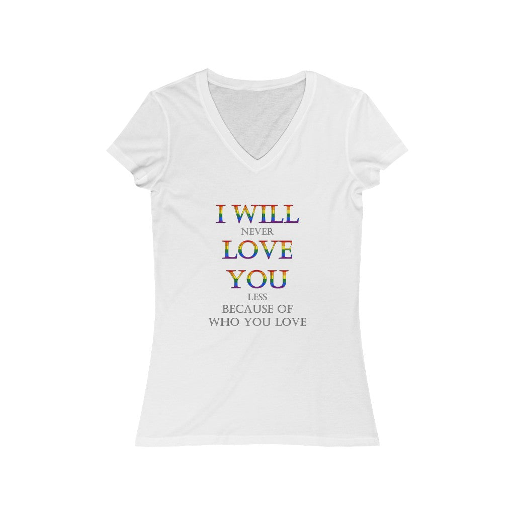 Women's I Will Never Love You Less LGBT+ Jersey Short Sleeve V-Neck Tee