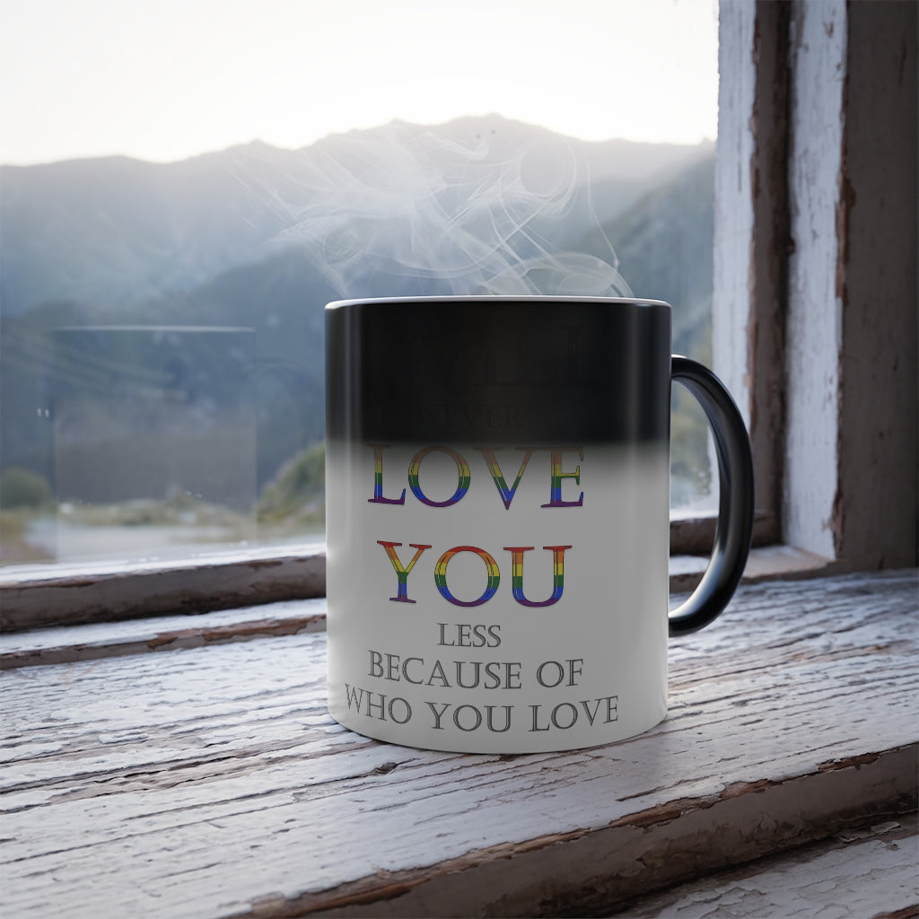 I Will Never Love You Less LGBT+ Color Morphing Mug, 11oz