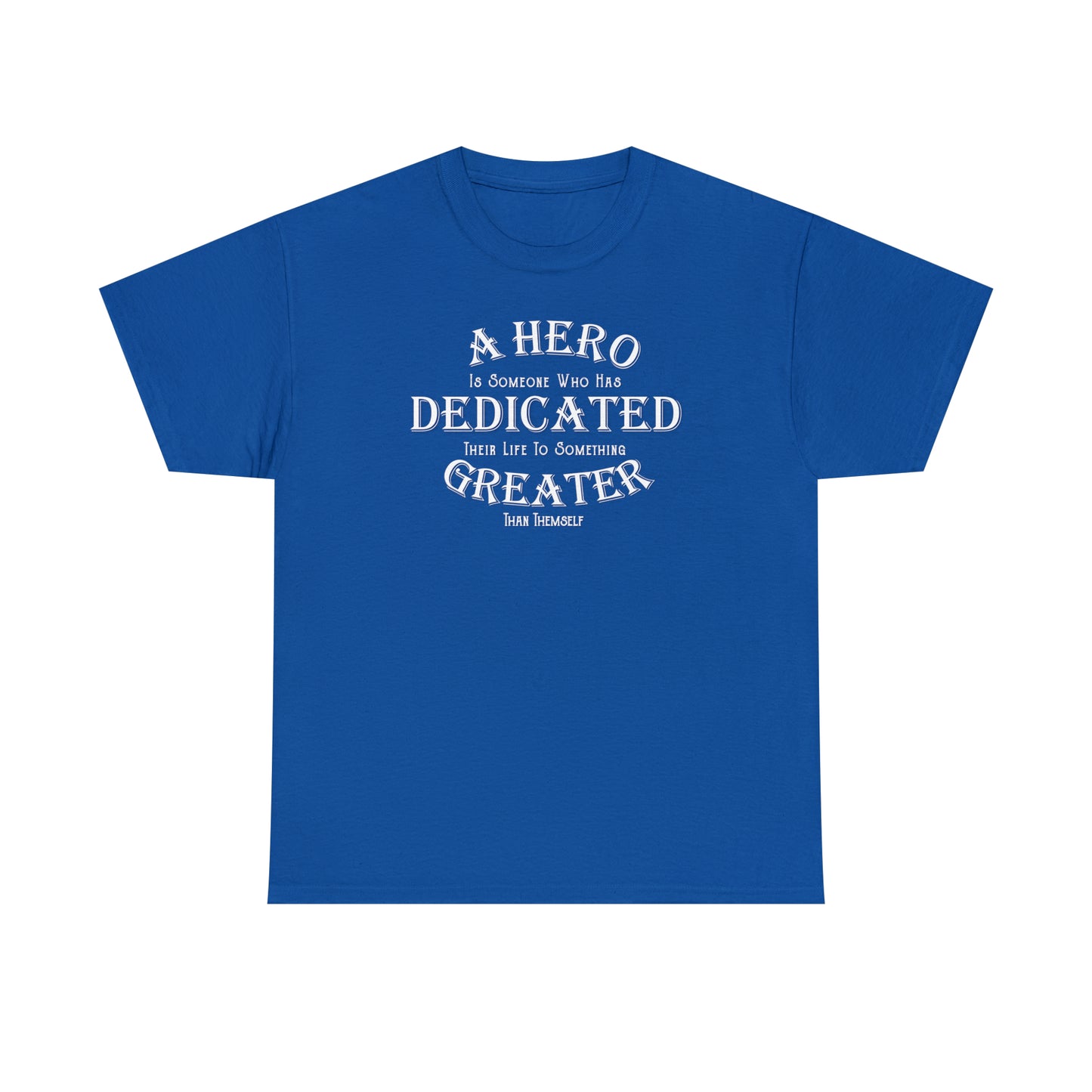 A Hero is someone who has Dedicated their life to something Greater than themselves - United Services Flag - Heavy Cotton Tee