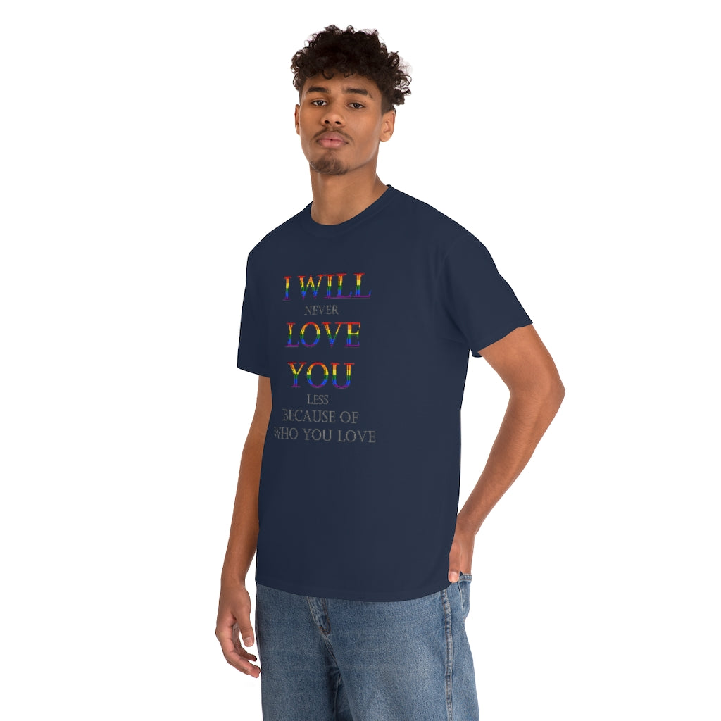 I Will Never Love You Less Heavy Cotton Tee