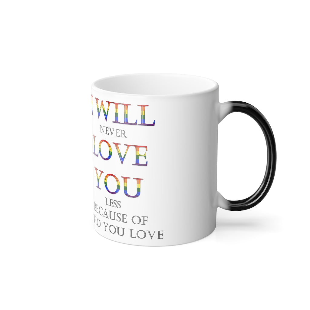 I Will Never Love You Less LGBT+ Color Morphing Mug, 11oz