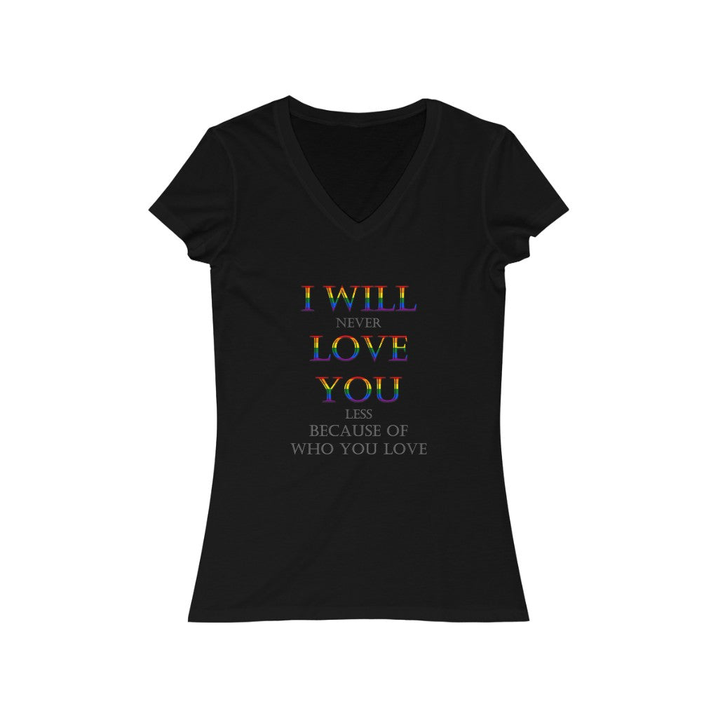 Women's I Will Never Love You Less LGBT+ Jersey Short Sleeve V-Neck Tee