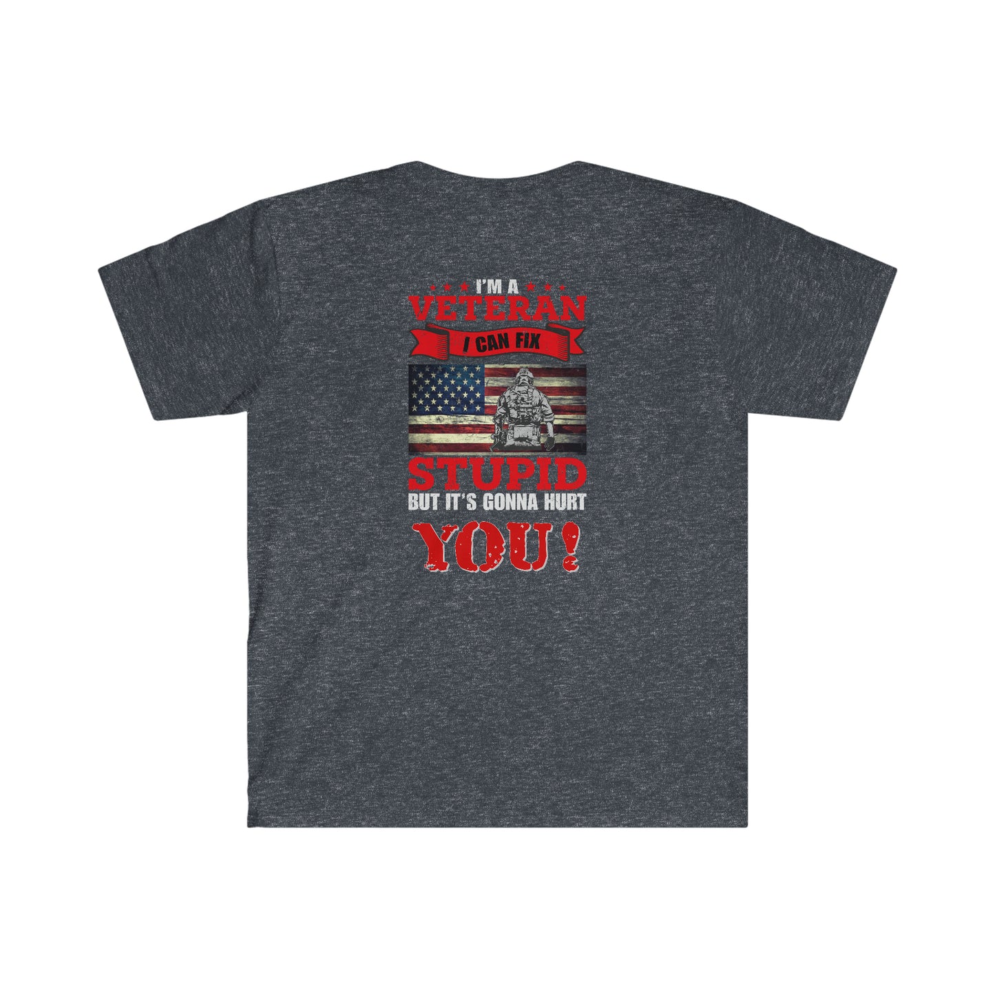 Veteran - I can fix stupid, but it's gonna hurt YOU! - Softstyle T-Shirt