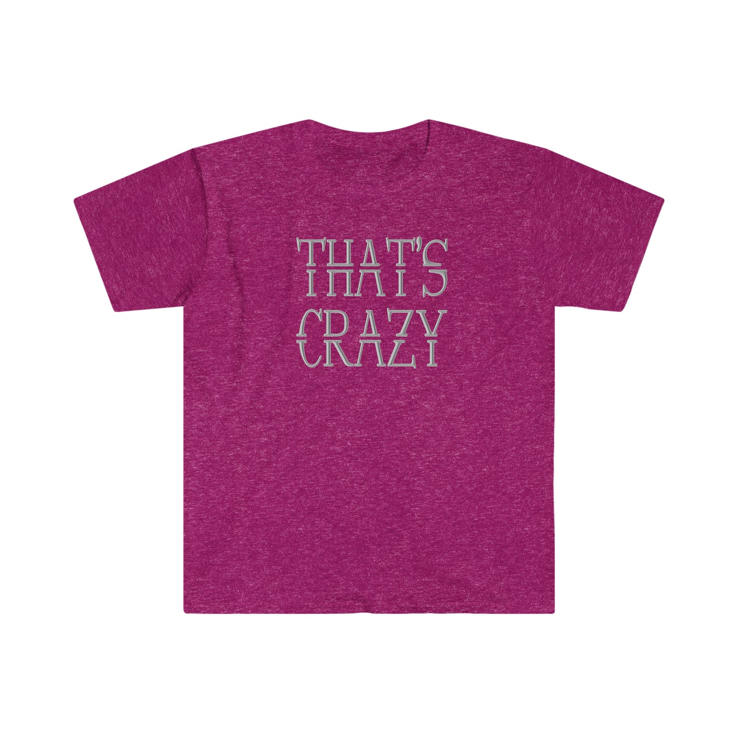 That's Crazy!!  Unisex Softstyle T-Shirt