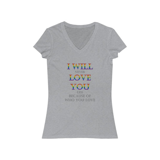 Women's I Will Never Love You Less LGBT+ Jersey Short Sleeve V-Neck Tee