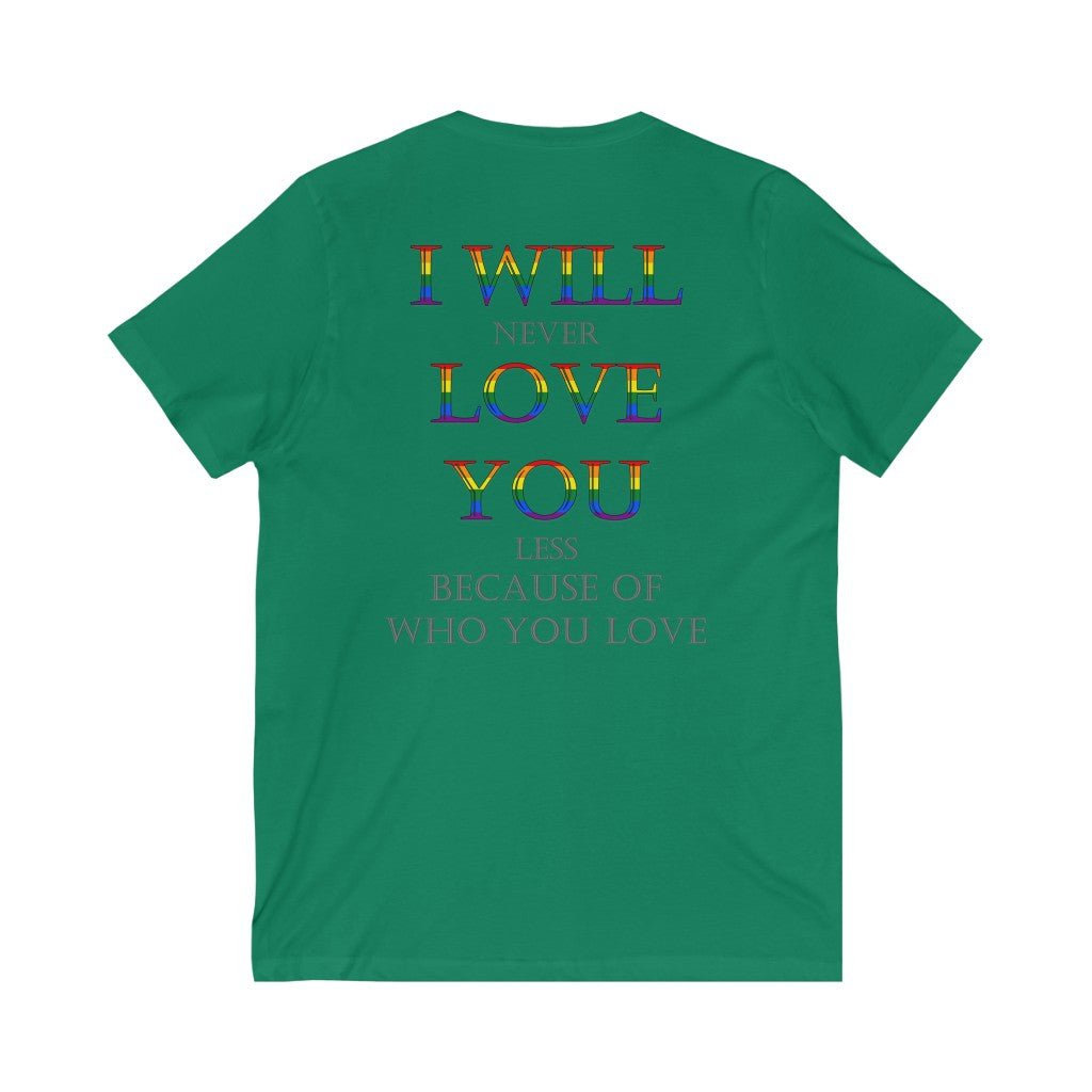 I Will Never Love You Less (Back Print Only) Unisex Jersey Short Sleeve V-Neck Tee