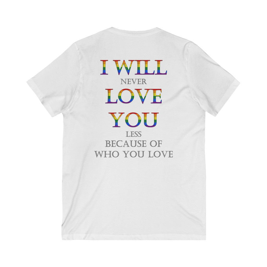 I Will Never Love You Less (Back Print Only) Unisex Jersey Short Sleeve V-Neck Tee