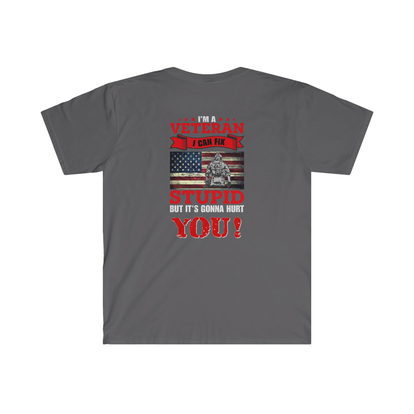 Veteran - I can fix stupid, but it's gonna hurt YOU! - Softstyle T-Shirt