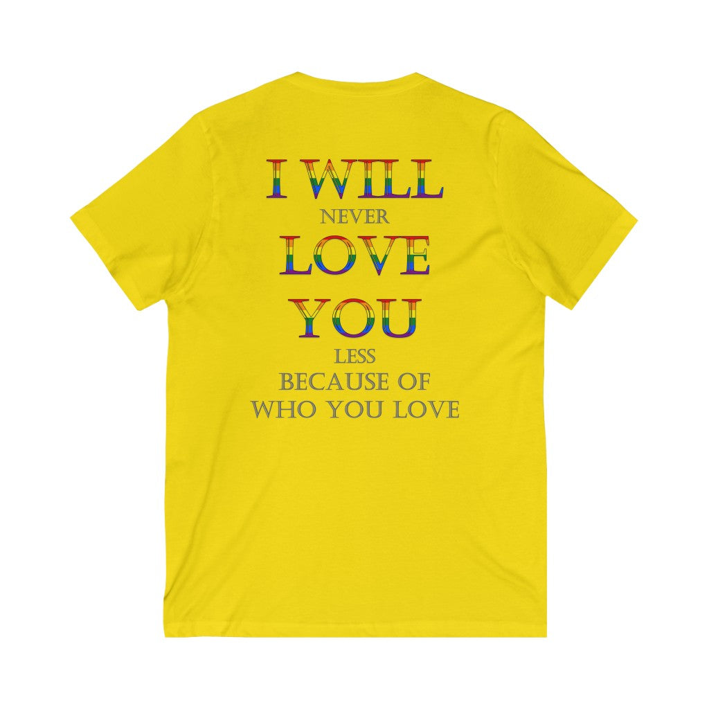 I Will Never Love You Less (Back Print Only) Unisex Jersey Short Sleeve V-Neck Tee