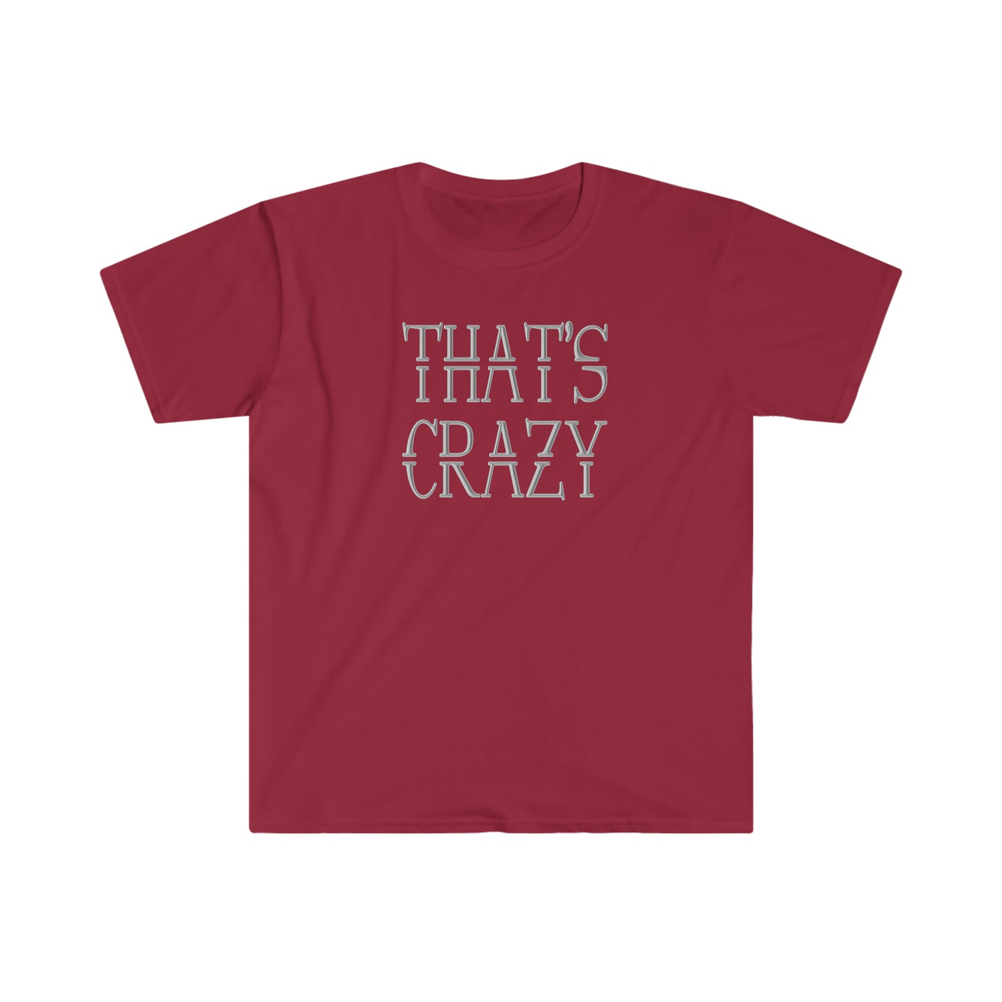 That's Crazy!!  Unisex Softstyle T-Shirt