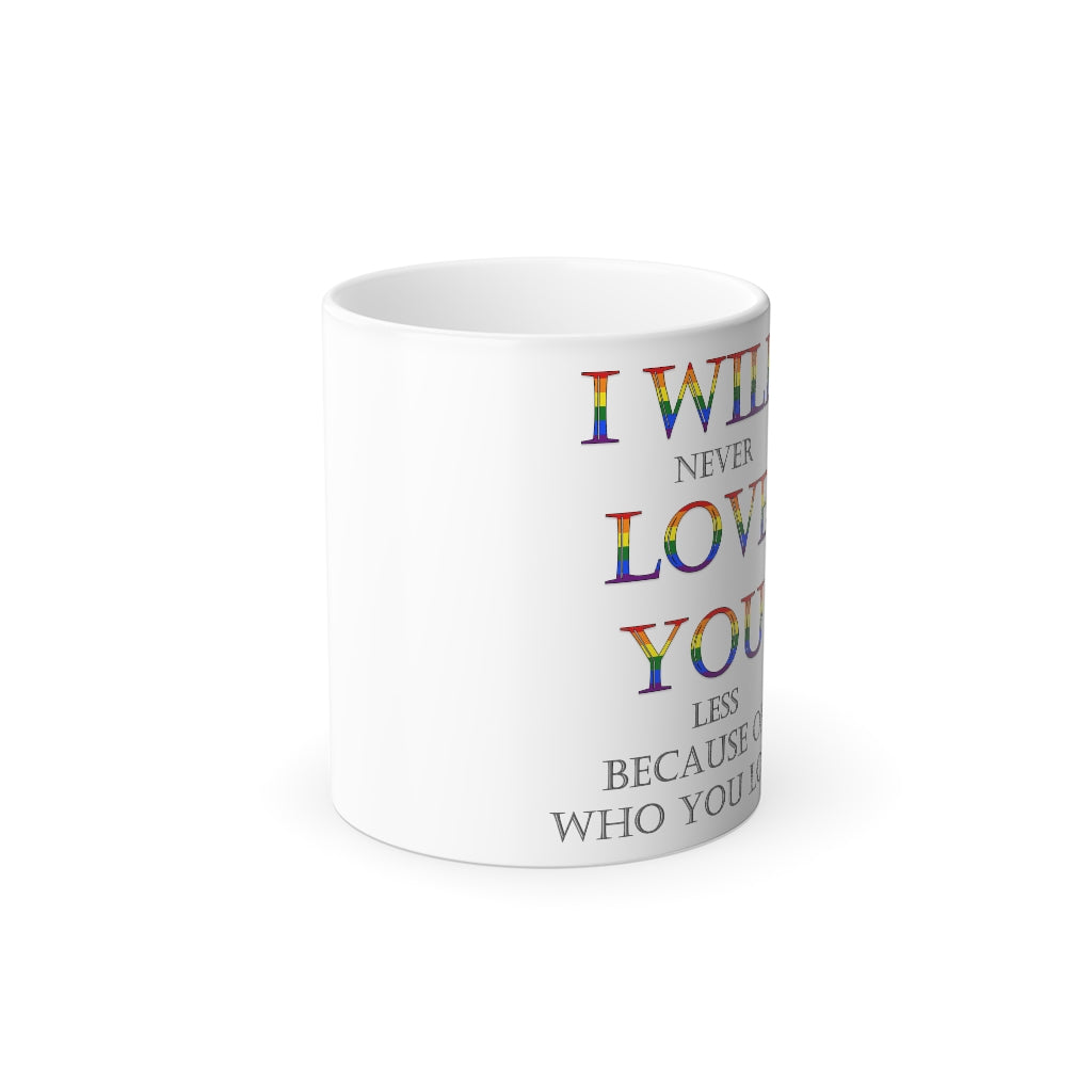 I Will Never Love You Less LGBT+ Color Morphing Mug, 11oz