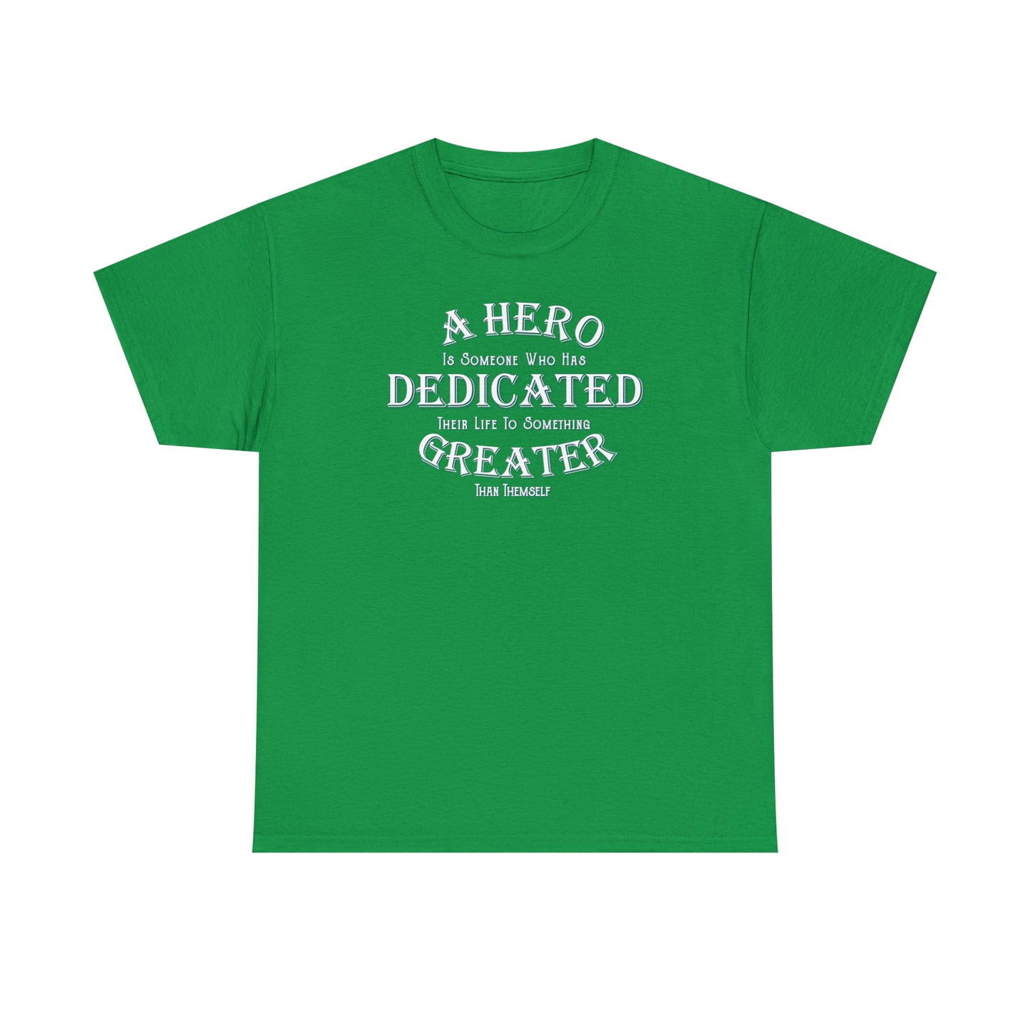 A Hero is someone who has Dedicated their life to something Greater than themselves - United Services Flag - Heavy Cotton Tee