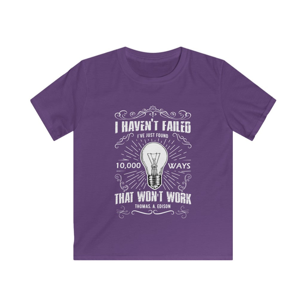 Kids I haven't failed - Thomas Edison - Softstyle Tee