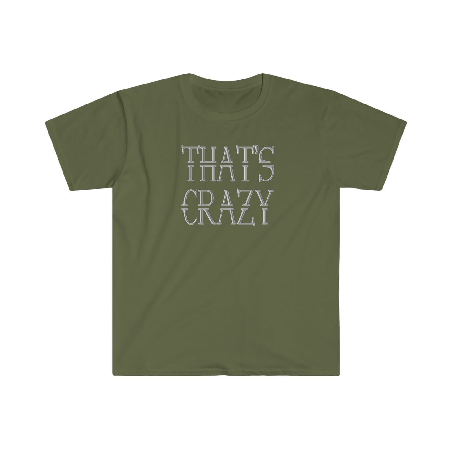 That's Crazy!!  Unisex Softstyle T-Shirt