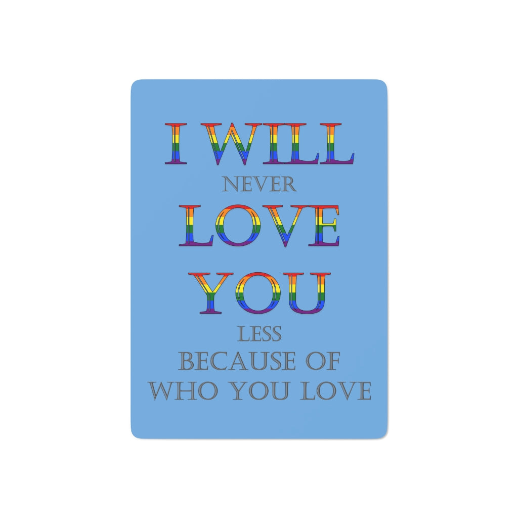 I Will Never Love You Less LGBT+ Custom Poker Cards (Lt. Blue)