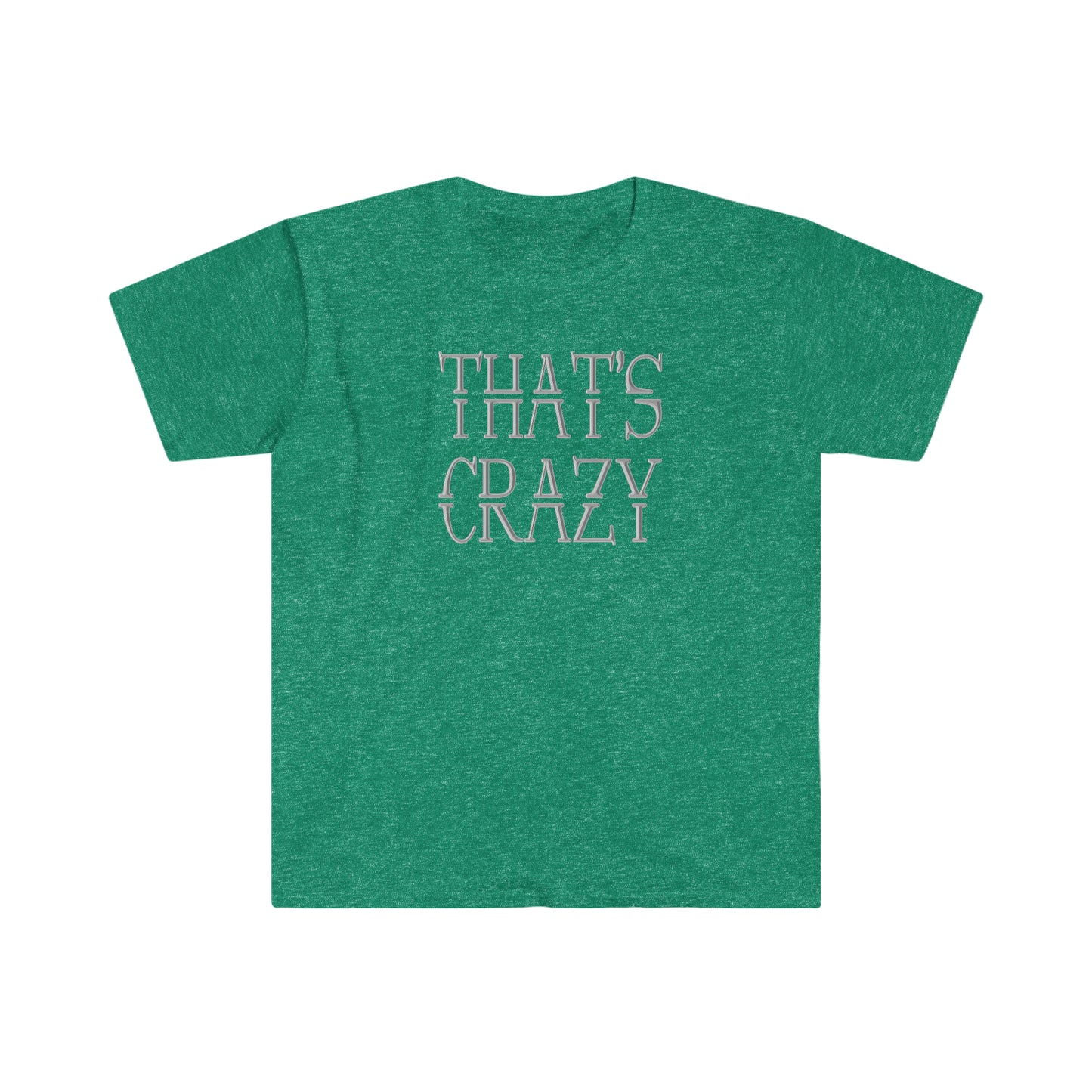 That's Crazy!!  Unisex Softstyle T-Shirt