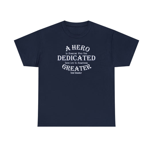 A Hero is someone who has Dedicated their life to something Greater than themselves - United Services Flag - Heavy Cotton Tee