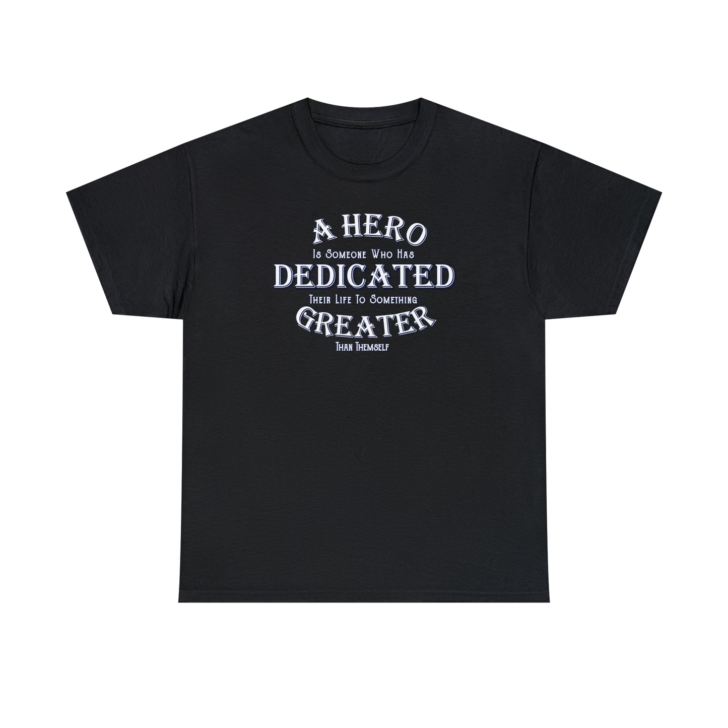 A Hero is someone who has Dedicated their life to something Greater than themselves - United Services Flag - Heavy Cotton Tee