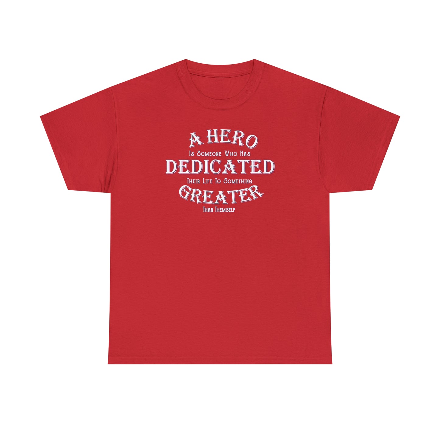 A Hero is someone who has Dedicated their life to something Greater than themselves - United Services Flag - Heavy Cotton Tee