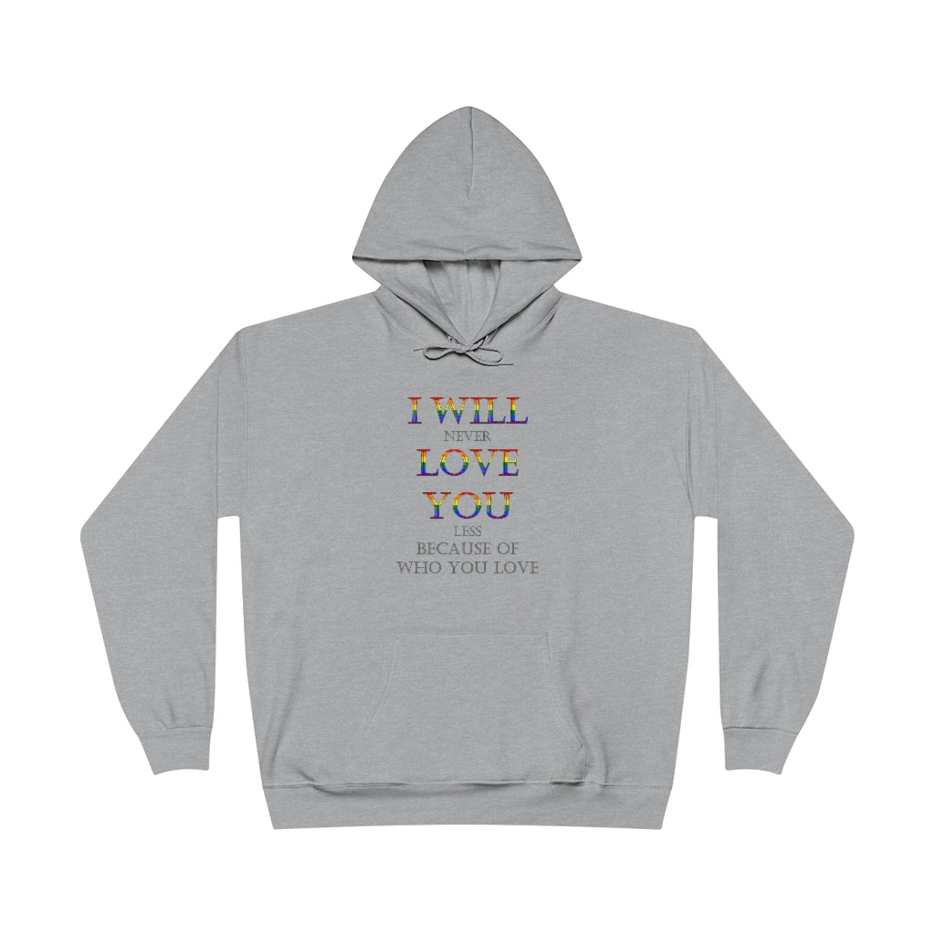 I Will Never Love You LESS LGBT+ EcoSmart® Pullover Hoodie Sweatshirt