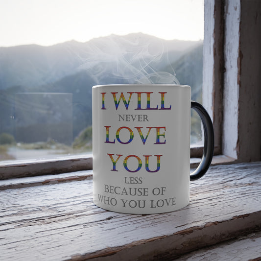 I Will Never Love You Less LGBT+ Color Morphing Mug, 11oz