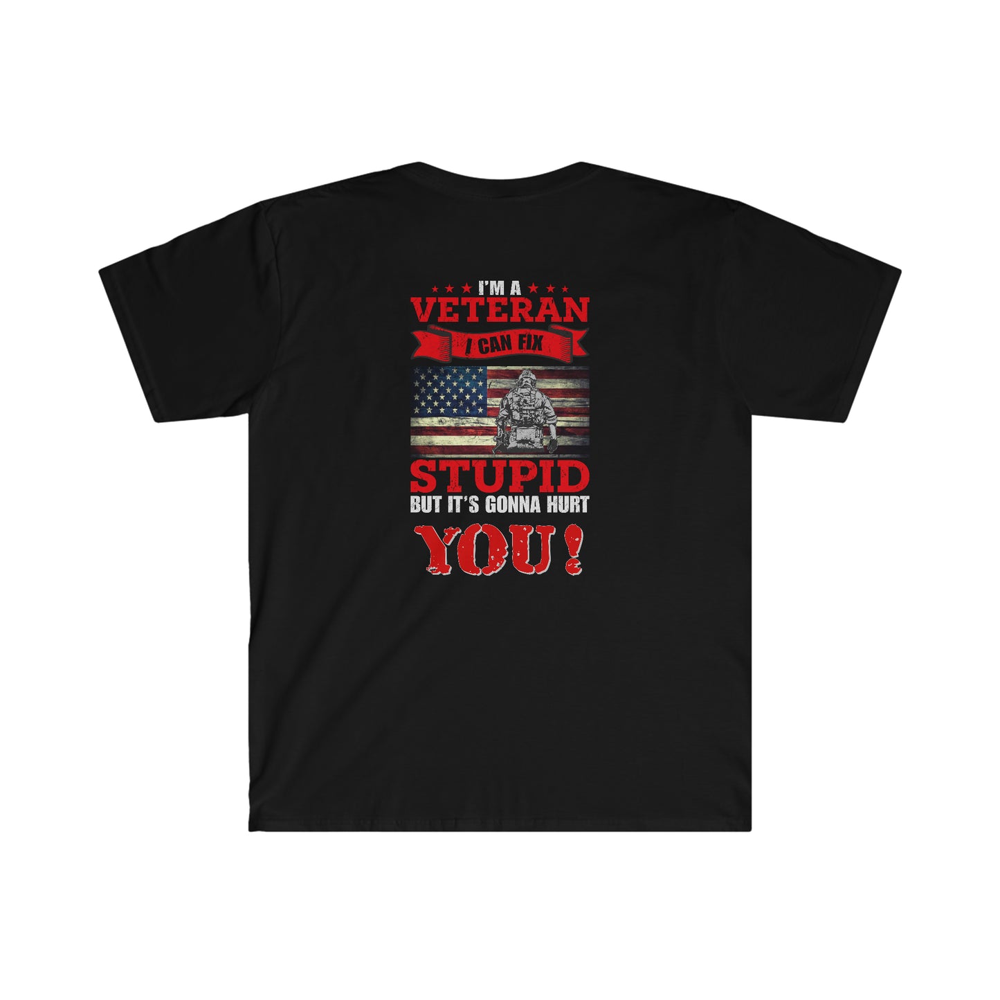 Veteran - I can fix stupid, but it's gonna hurt YOU! - Softstyle T-Shirt