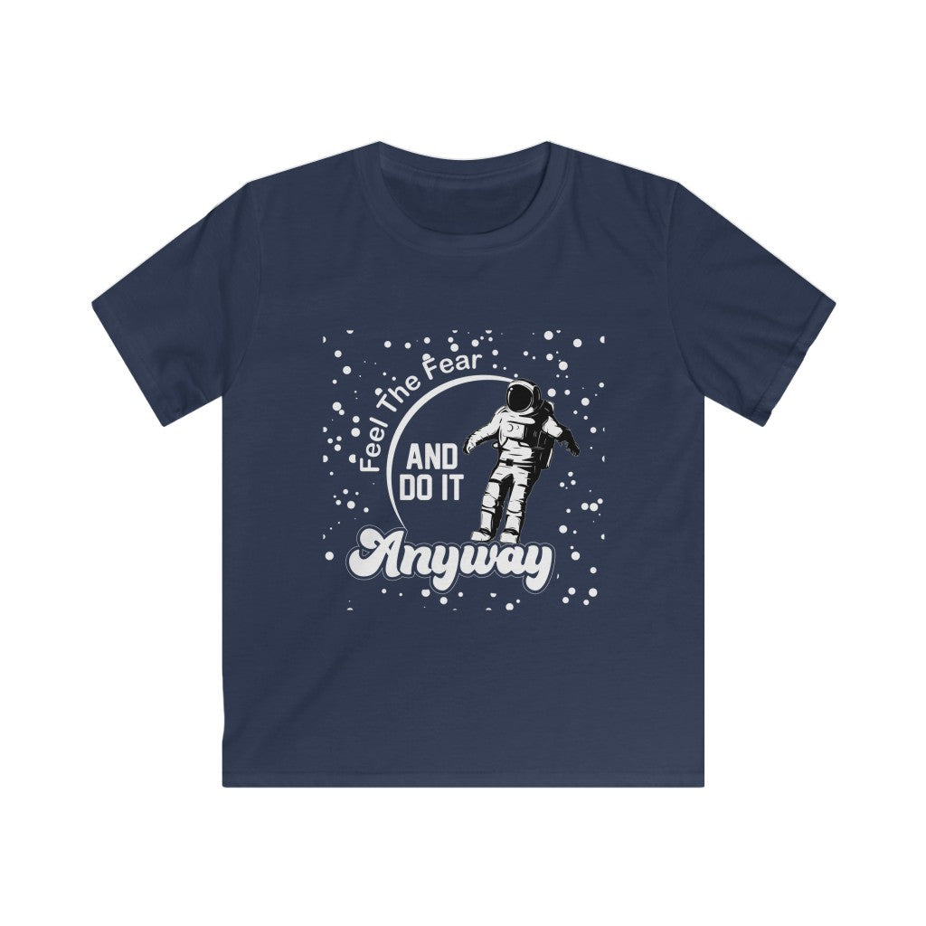 Kids Feel the fear and do it anyway - Astronaut - Softstyle Tee