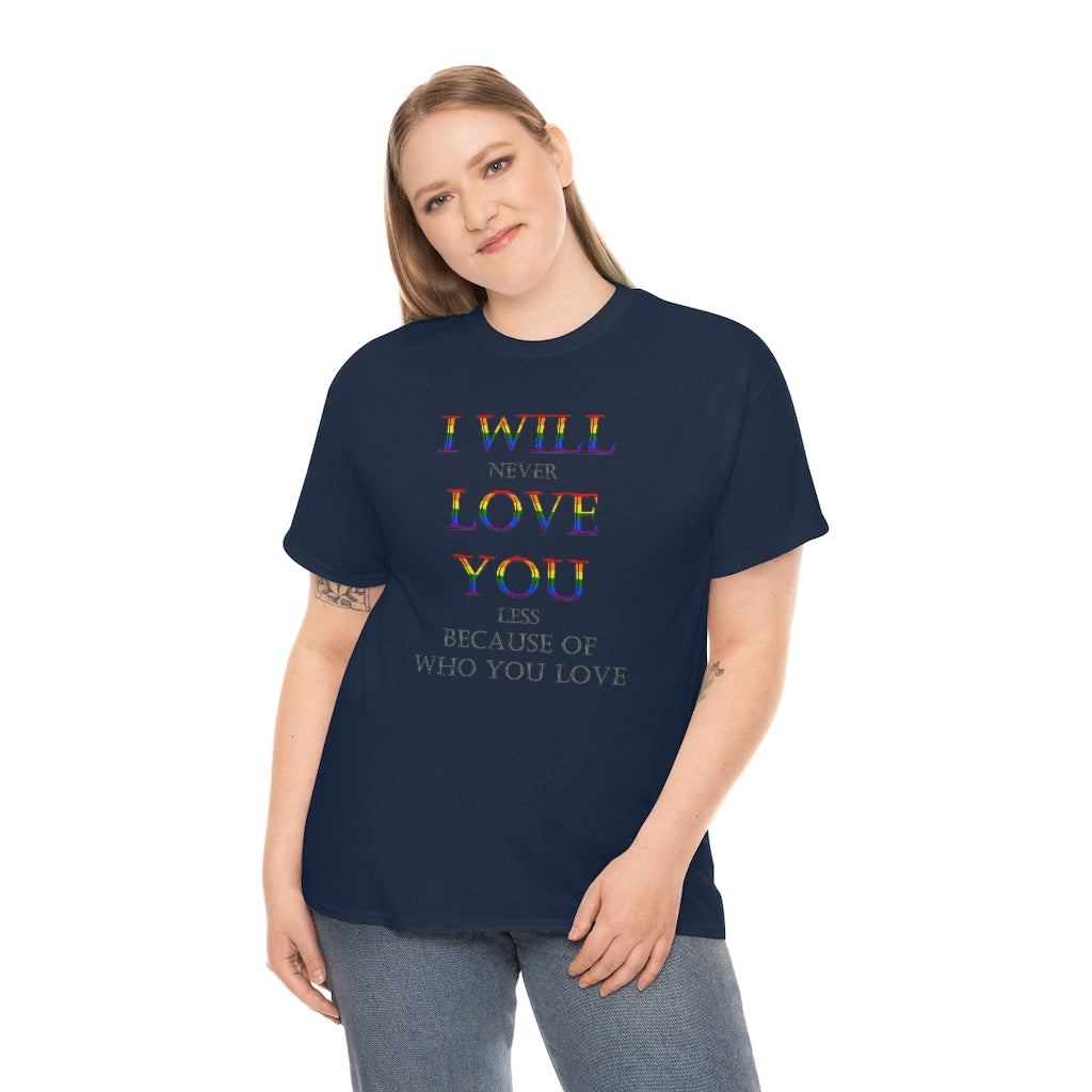 I Will Never Love You Less Heavy Cotton Tee